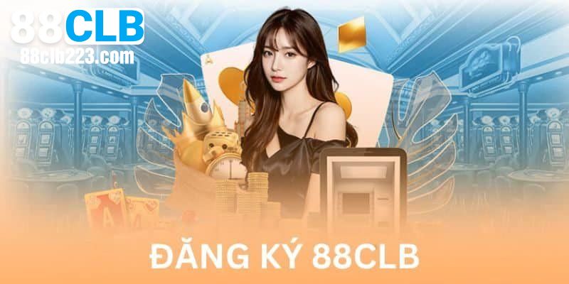 Điều kiện quan trọng khi tham gia đăng ký 88CLB