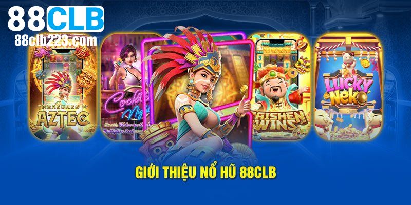 Một vài thông tin cơ bản cần biết về nổ hũ 88CLB